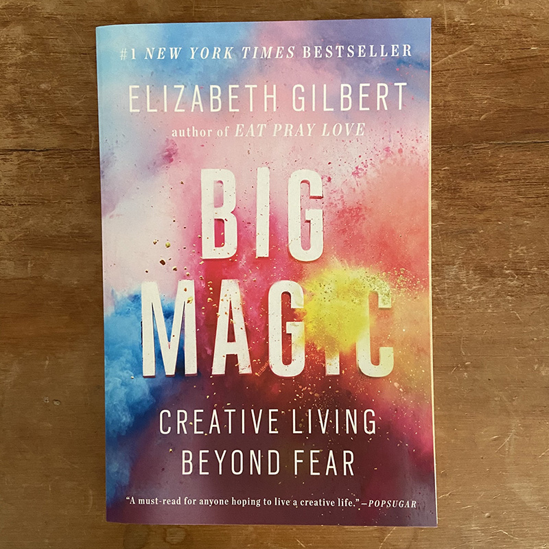 BIG MAGIC: Creative Living Beyond Fear transformation book